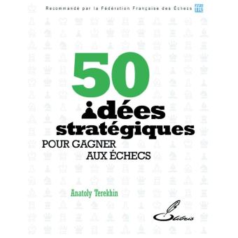 Couverture d’ouvrage : 50 idées stratégiques pour gagner aux Echecs